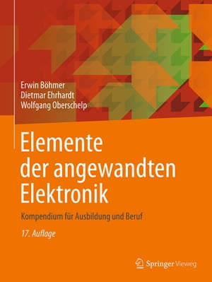 Elemente der angewandten Elektronik Kompendium f?r Ausbildung und Beruf