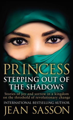 Princess: Stepping Out Of The Shadows【電子書籍】 Jean Sasson