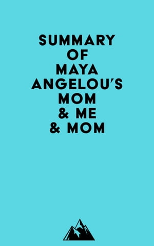 Summary of Maya Angelou's Mom &Me &MomŻҽҡ[ ? Everest Media ]