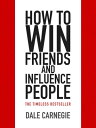 How to Win Friends and Influence People【電子書籍】 Dale Carnegie