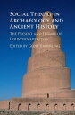 Social Theory in Archaeology and Ancient History The Present and Future of Count...