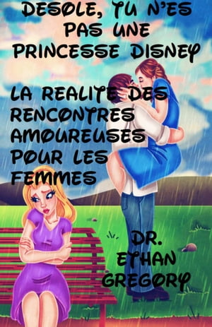 D?sol?, tu n’es pas une princesse Disney : la r?alit? des rencontres amoureuses pour les femmes