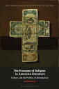 The Economy of Religion in American Literature Culture and the Politics of Redemption【電子書籍】 Andrew Ball