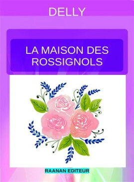 La maison des Rossignols【電子書籍】[ Delly ]