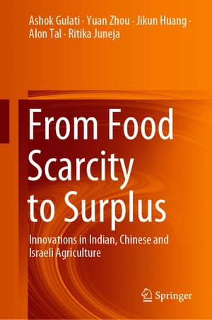From Food Scarcity to Surplus Innovations in Indian, Chinese and Israeli Agriculture