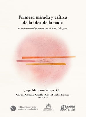 Primera mirada y cr?tica de la idea de la nada Introducci?n al pensamiento de Henri Bergson