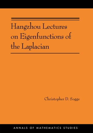 Hangzhou Lectures on Eigenfunctions of the Laplacian (AM-188)