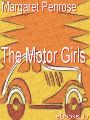 The Motor Girls【電子書籍】[ Margaret Penrose ]