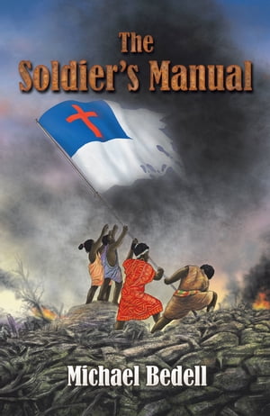 The Soldier’s Manual【電子書籍】[ Michael Bedell ]