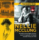 ŷKoboŻҽҥȥ㤨Nellie McClung - The Witty Human Rights Activist, Author & Legislator of Canada | Canadian History for Kids | True Canadian HeroesŻҽҡ[ Professor Beaver ]פβǤʤ567ߤˤʤޤ