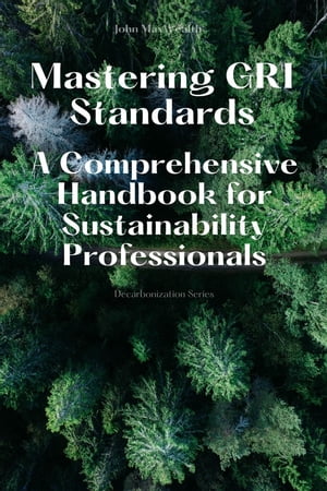 ŷKoboŻҽҥȥ㤨Mastering GRI Standards - A Comprehensive Handbook for Sustainability ProfessionalsŻҽҡ[ John MaxWealth ]פβǤʤ650ߤˤʤޤ