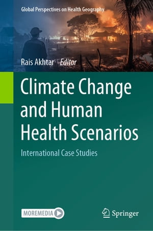 Climate Change and Human Health Scenarios International Case Studies【電子書籍】