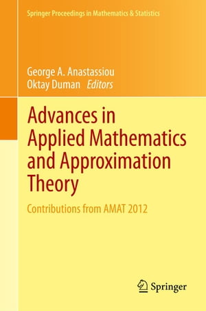Advances in Applied Mathematics and Approximation Theory Contributions from AMAT 2012