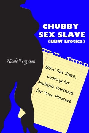 Chubby Sex Slave (BBW Erotica)【電子書籍】