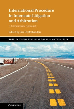 International Procedure in Interstate Litigation and Arbitration A Comparative Approach