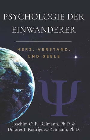 Psychologie der Einwanderer: Herz, Verstand, Und Seele