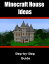 Minecraft House/Structure Ideas: A collection of blueprints for great house ideas in this Minecraft house guide