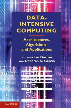 Data-Intensive Computing Architectures, Algorithms, and Applications