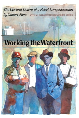 ŷKoboŻҽҥȥ㤨Working the Waterfront The Ups and Downs of a Rebel LongshoremanŻҽҡ[ Gilbert Mers ]פβǤʤ18ߤˤʤޤ