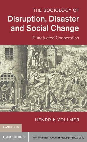 The Sociology of Disruption, Disaster and Social Change Punctuated Cooperation