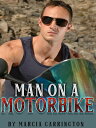 Man On A Motorbike【電子書籍】[ Marcia Carrington ]