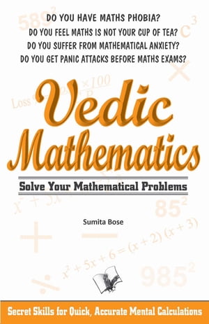 Vedic Mathematics: secrets skills for quick, accurate mental calculations