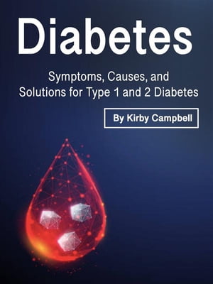 Diabetes Symptoms, Causes, and Solutions for Type 1 and 2 Diabetes