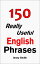 150 Really Useful English Phrases: Book 1.