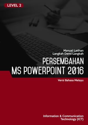 Persembahan (Microsoft PowerPoint 2016) Level 2【電子書籍】[ Advanced Business Systems Consultants Sdn Bhd ]