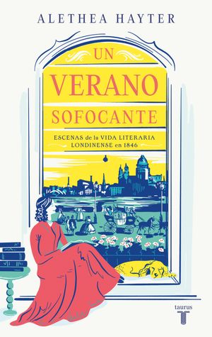 Un verano sofocante Escenas de la vida literaria londinense en 1846