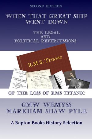 When That Great Ship Went Down: The Legal and Political Repercussions of the Loss of RMS Titanic