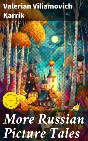 ŷKoboŻҽҥȥ㤨More Russian Picture Tales Enriched edition. Captivating Russian Folklore and Enchanting Tales Illustrated with Magical ArtworkŻҽҡ[ Valerian Viliamovich Karrik ]פβǤʤ440ߤˤʤޤ
