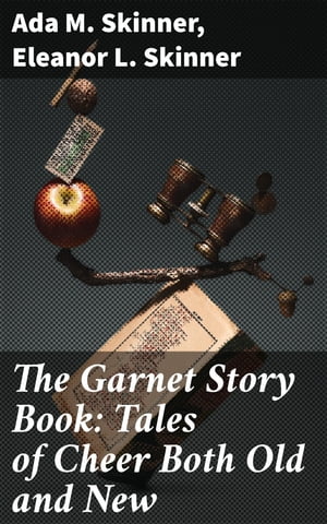 The Garnet Story Book: Tales of Cheer Both Old a