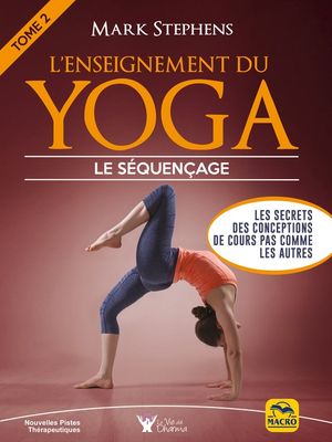 L'enseignement du Yoga - Tome 2 Les secrets des conceptions de cours p...