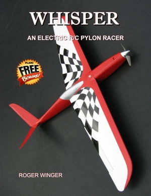 Whisper, an Electric R/C Pylon RacerŻҽҡ[ Roger Winger ]