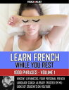 Learn French while you rest - 1000 phrases - Vol 1【電子書籍】[ Vincent Lefrancois ]