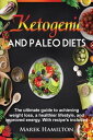 ŷKoboŻҽҥȥ㤨Ketogenic and Paleo Diets: The ultimate guide to achieving weight loss, a healthier lifestyle, and improved energy. With recipe's includedŻҽҡ[ Marek Hamilton ]פβǤʤ132ߤˤʤޤ