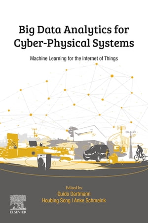 Big Data Analytics for Cyber-Physical Systems Machine Learning for the Internet of Things【電子書籍】