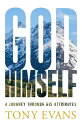 God, Himself A Journey through His Attributes【電子書籍】 Tony Evans