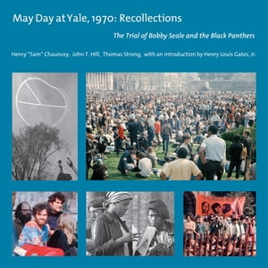 May Day at Yale, 1970: Recollections The Trial of Bobby Seale and the ...