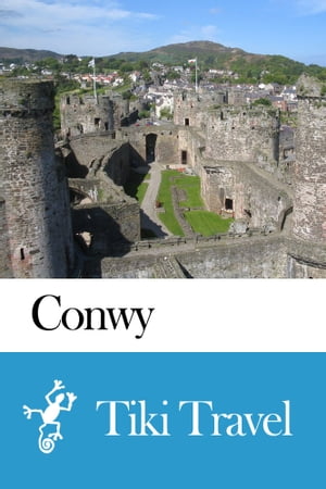 Conwy (Scotland) Travel Guide - Tiki Travel