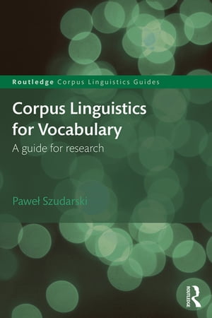 Corpus Linguistics for Vocabulary A Guide for Research【電子書籍】 Pawe Szudarski