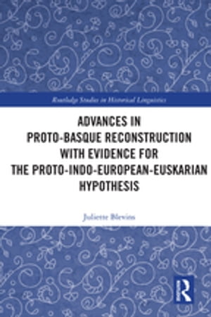 Advances in Proto-Basque Reconstruction with Evidence for the Proto-Indo-European-Euskarian Hypothesis