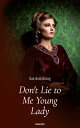 Don 039 t Lie to Me Young Lady【電子書籍】 Sue Armstrong