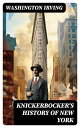 KNICKERBOCKER'S HISTORY OF NEW YORK From the Beginning of the World to the End o...