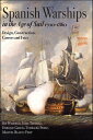 Spanish Warships in the Age of Sail, 1700?1860 Design, Construction, Careers and...