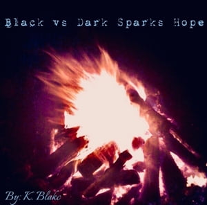 Black vs Dark Sparks Hope【電子書籍】[ K. Blakc ]