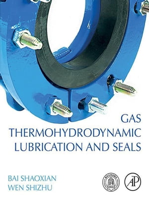 Gas Thermohydrodynamic Lubrication and Seals