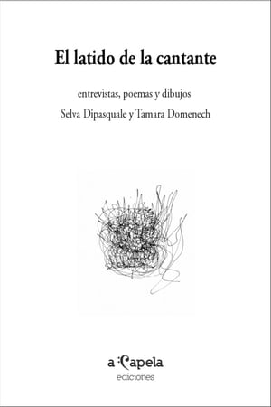 El latido de la cantante entrevistas, poemas y dibujos【電子書籍】[ Selva Dipasquale ]