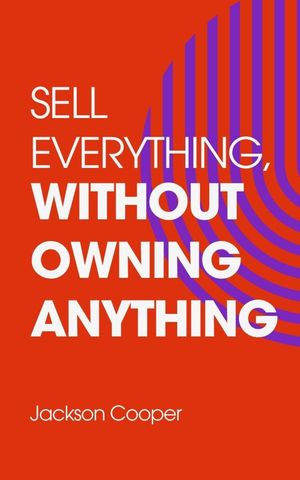 ŷKoboŻҽҥȥ㤨Sell Everything, Without Owning Anything Big Millions, #1Żҽҡ[ Jackson Cooper ]פβǤʤ300ߤˤʤޤ